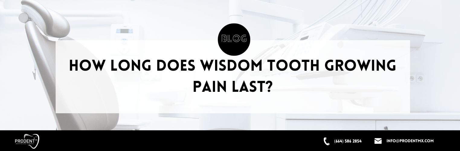 How long does wisdom tooth growing pain last