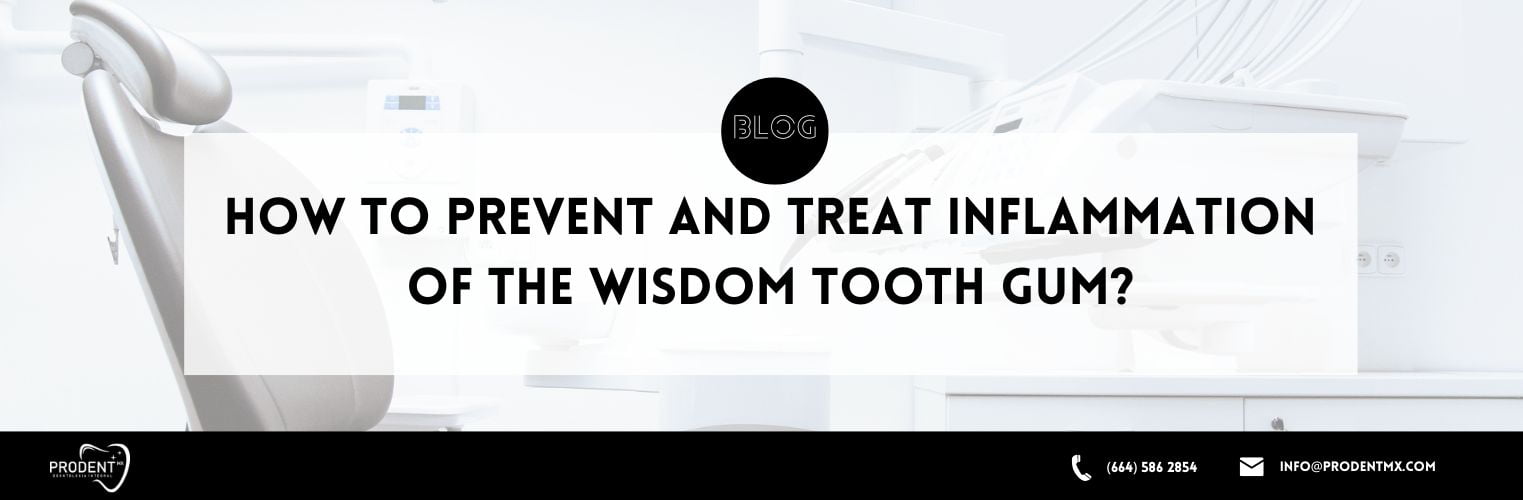 How to prevent and treat inflammation of the wisdom tooth gum
